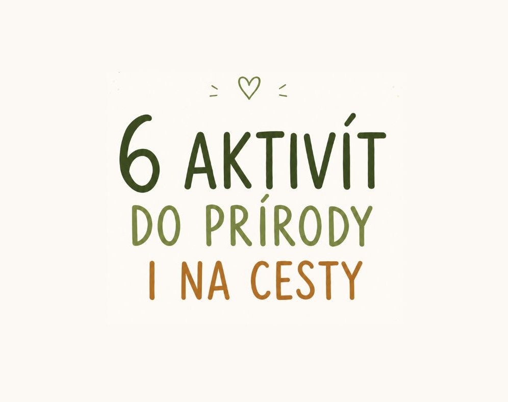 6 aktivít do prírody i na cesty